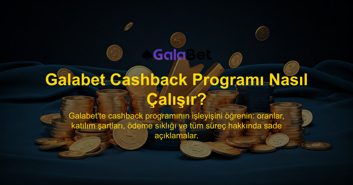 Galabet Cashback Programı Nasıl Çalışır?