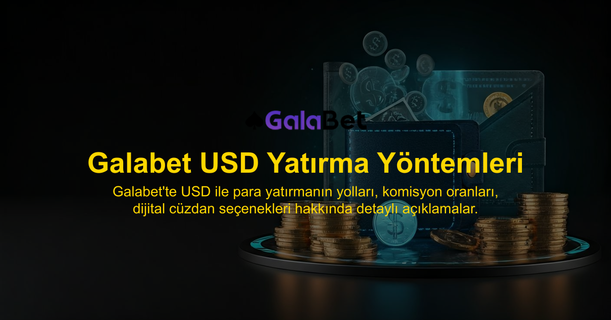 Galabet USD Yatırma Yöntemleri